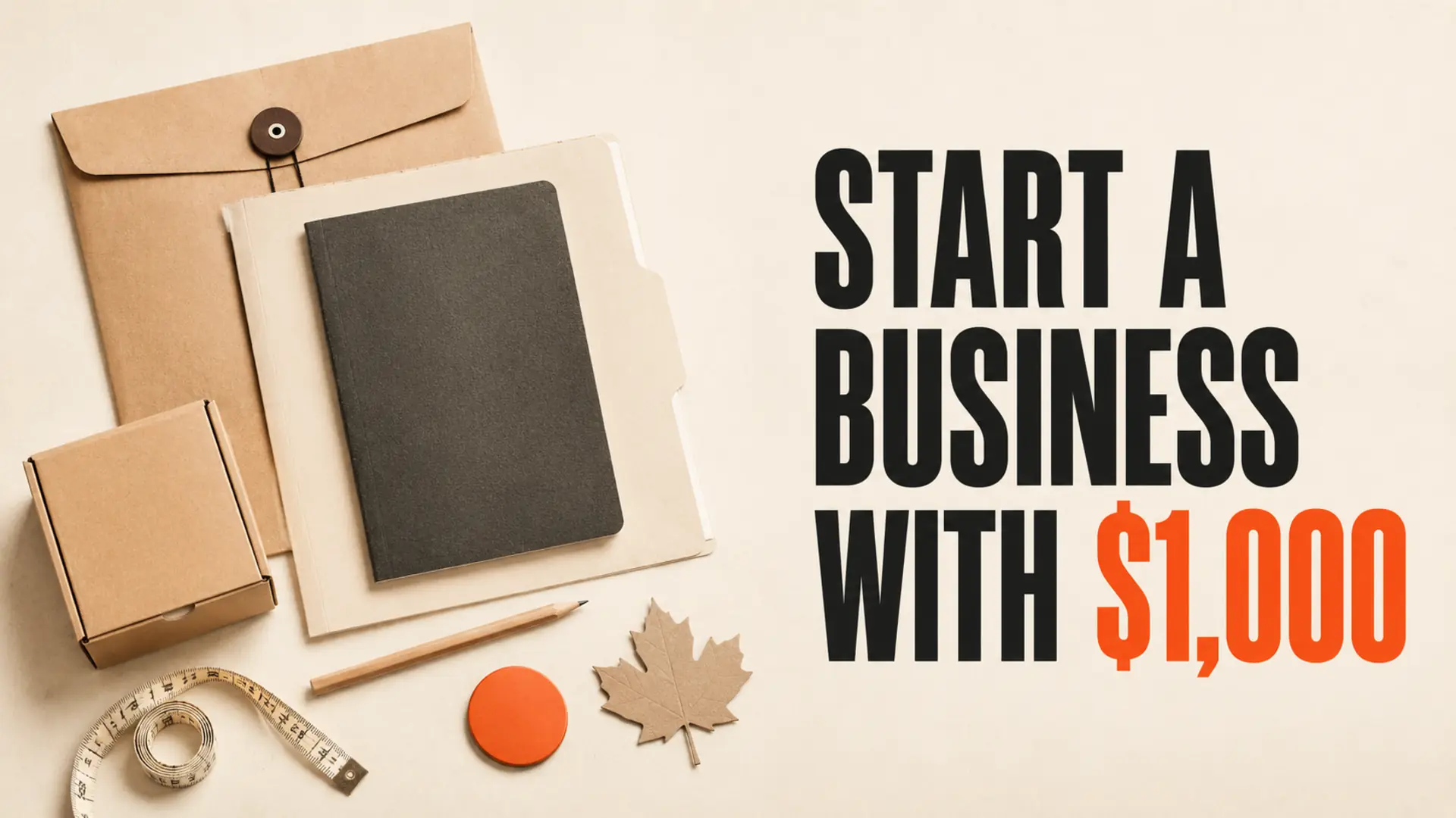 Startup planning kit with budget envelope, registration folder and maple leaf beside the headline Start a Business With $1,000